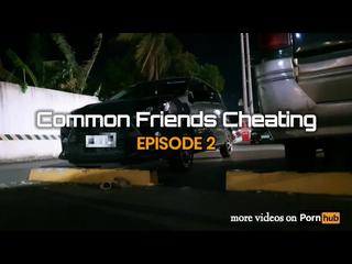 Common Friends Cheating Episode 2