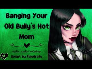 Banging Your Old Bullys Hot Mom [Slutty MILF]